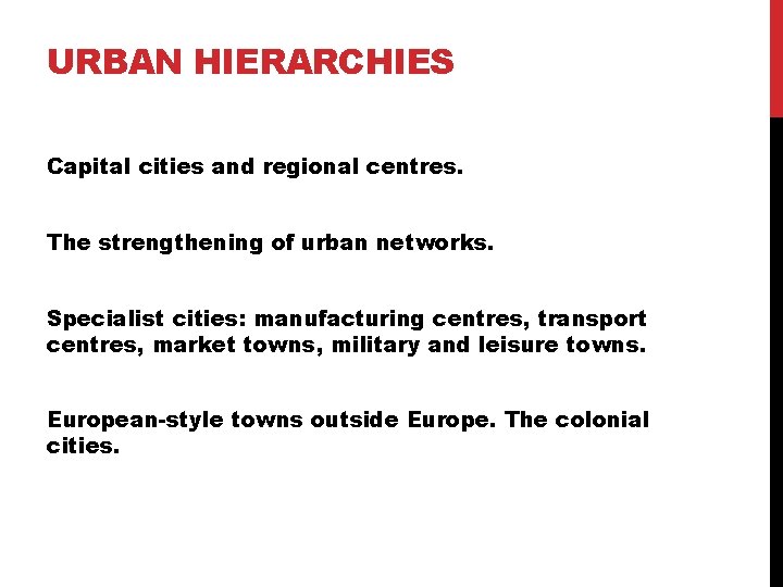 URBAN HIERARCHIES Capital cities and regional centres. The strengthening of urban networks. Specialist cities: