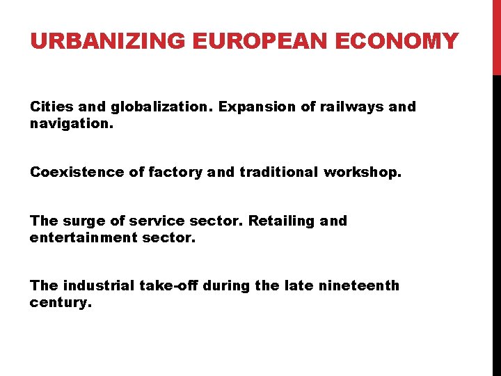 URBANIZING EUROPEAN ECONOMY Cities and globalization. Expansion of railways and navigation. Coexistence of factory