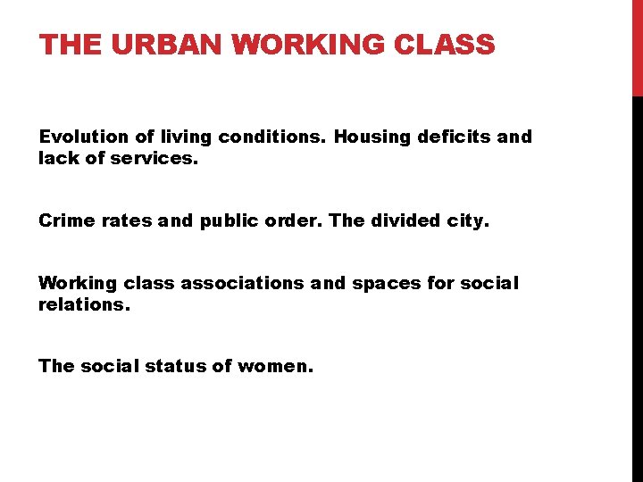 THE URBAN WORKING CLASS Evolution of living conditions. Housing deficits and lack of services.