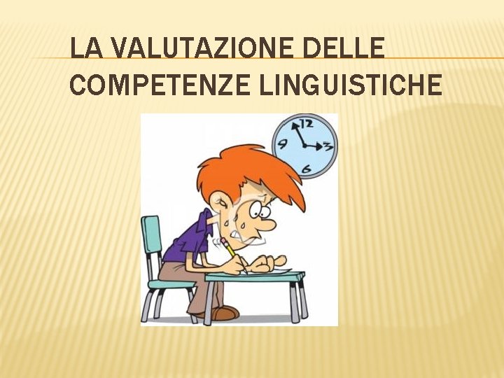 LA VALUTAZIONE DELLE COMPETENZE LINGUISTICHE 