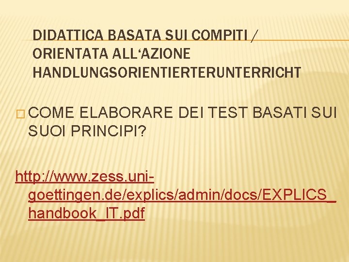 DIDATTICA BASATA SUI COMPITI / ORIENTATA ALL‘AZIONE HANDLUNGSORIENTIERTERUNTERRICHT � COME ELABORARE DEI TEST BASATI