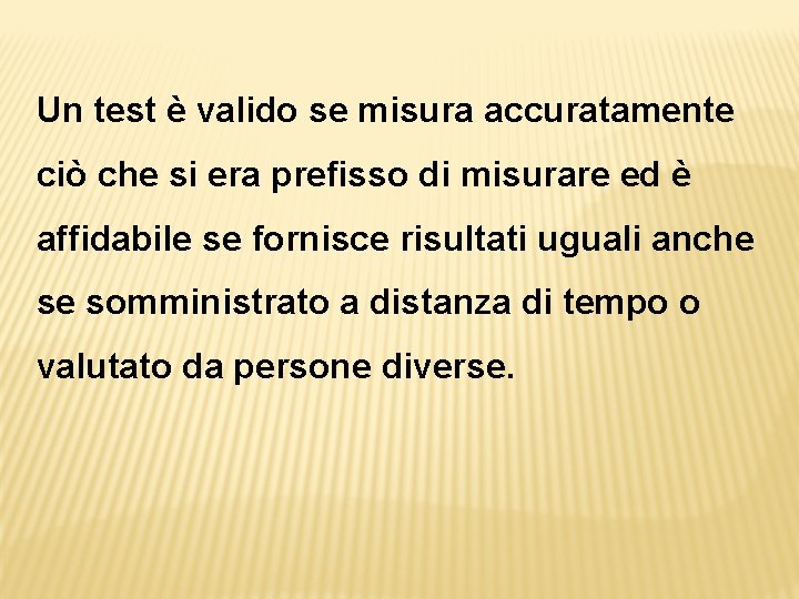 Un test è valido se misura accuratamente ciò che si era prefisso di misurare