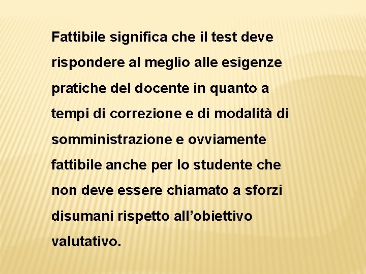 Fattibile significa che il test deve rispondere al meglio alle esigenze pratiche del docente