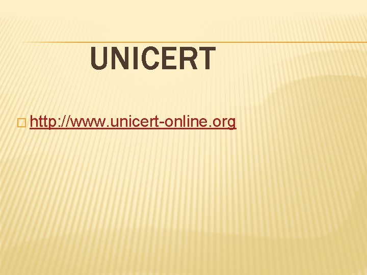 UNICERT � http: //www. unicert-online. org 