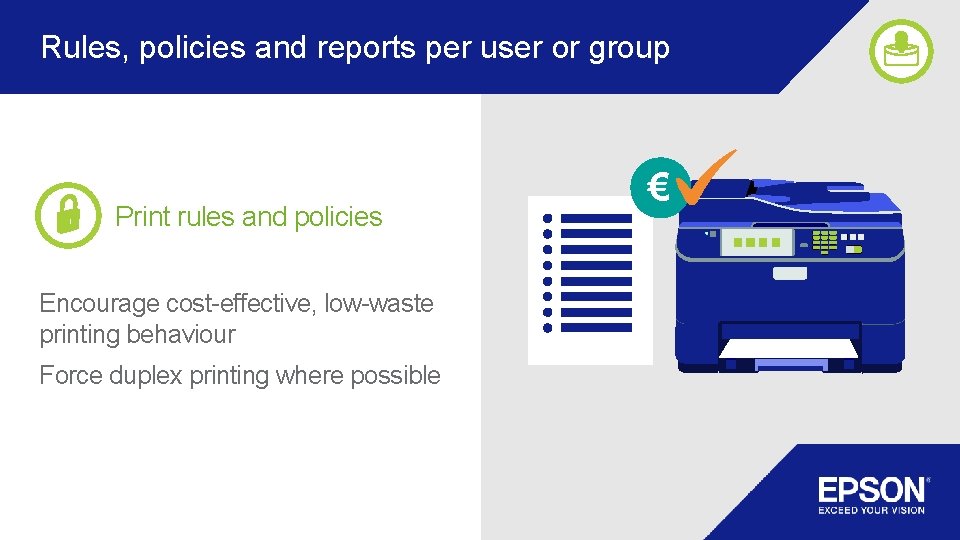 Rules, policies and reports per user or group Print rules and policies Encourage cost-effective, Rules, policies and reports per user or group Print rules and policies Encourage cost-effective,