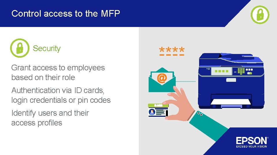 Control access to the MFP Security Grant access to employees based on their role Control access to the MFP Security Grant access to employees based on their role