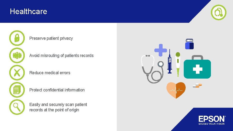 Healthcare Preserve patient privacy Avoid misrouting of patients records Reduce medical errors Protect confidential Healthcare Preserve patient privacy Avoid misrouting of patients records Reduce medical errors Protect confidential