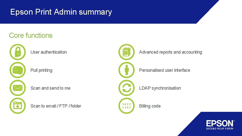 Epson Print Admin summary Core functions User authentication Advanced reports and accounting Pull printing Epson Print Admin summary Core functions User authentication Advanced reports and accounting Pull printing