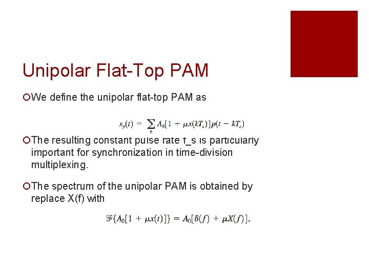 Unipolar Flat-Top PAM ¡We define the unipolar flat-top PAM as ¡The resulting constant pulse