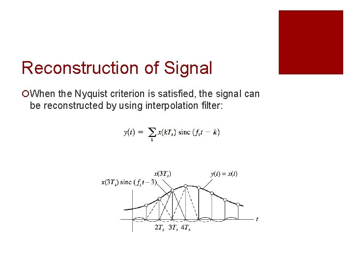 Reconstruction of Signal ¡When the Nyquist criterion is satisfied, the signal can be reconstructed