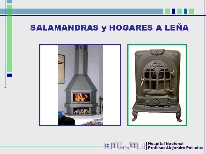 SALAMANDRAS y HOGARES A LEÑA 