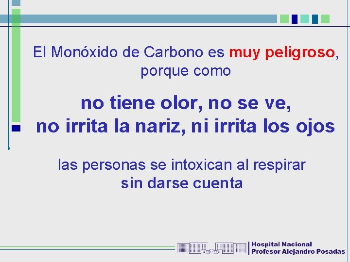 El Monóxido de Carbono es muy peligroso, porque como no tiene olor, no se