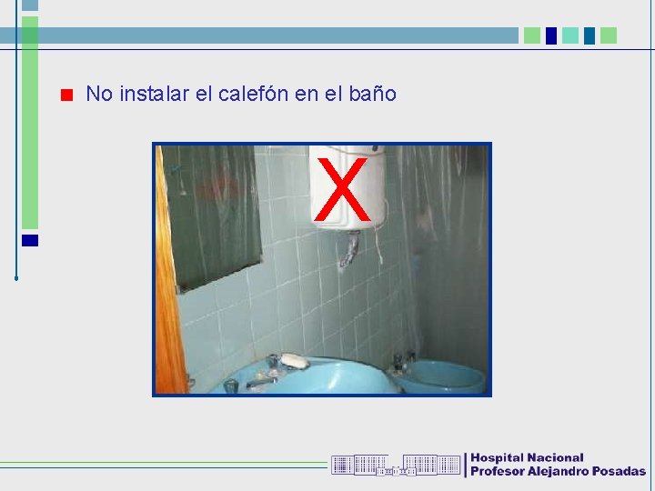 No instalar el calefón en el baño X 