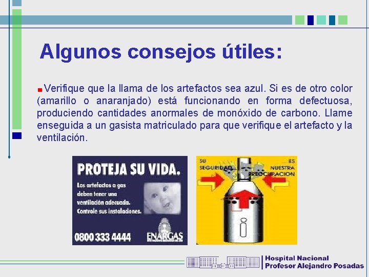 Algunos consejos útiles: Verifique la llama de los artefactos sea azul. Si es de