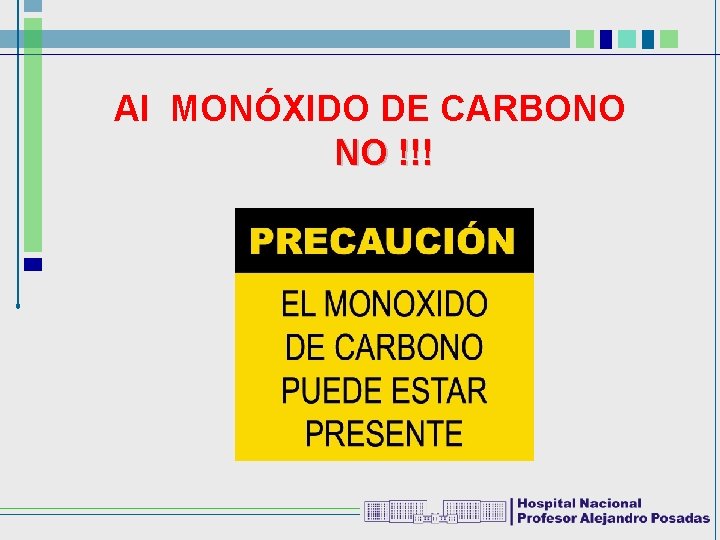 Al MONÓXIDO DE CARBONO NO !!! 