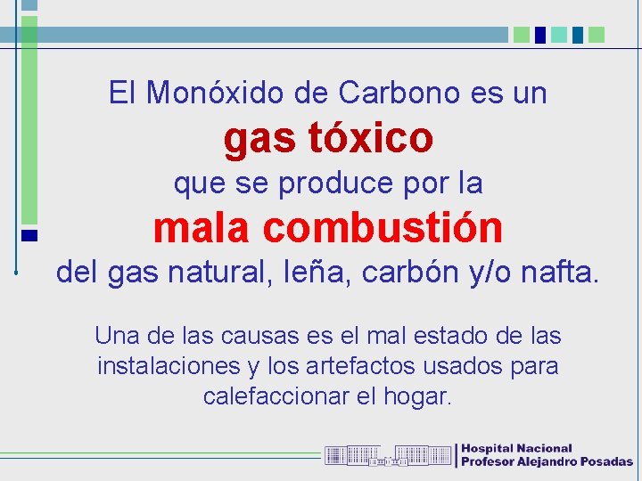El Monóxido de Carbono es un gas tóxico que se produce por la mala