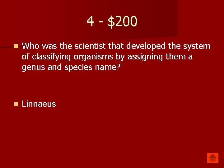 4 - $200 n Who was the scientist that developed the system of classifying