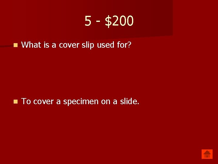 5 - $200 n What is a cover slip used for? n To cover