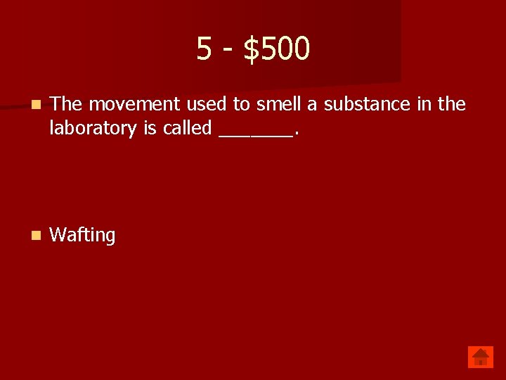 5 - $500 n The movement used to smell a substance in the laboratory