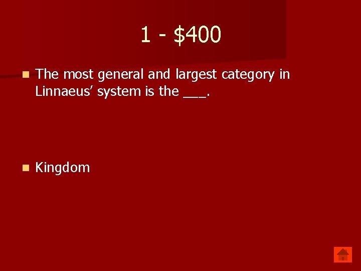 1 - $400 n The most general and largest category in Linnaeus’ system is