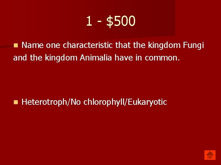 1 - $500 Name one characteristic that the kingdom Fungi and the kingdom Animalia