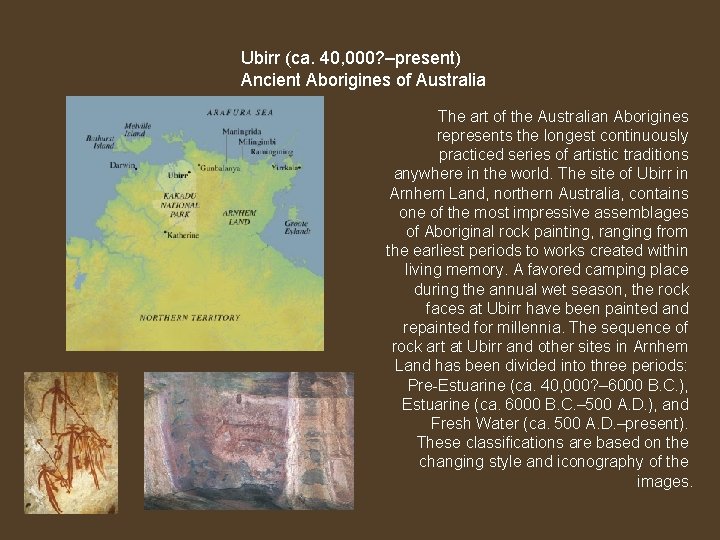 Ubirr (ca. 40, 000? –present) Ancient Aborigines of Australia The art of the Australian