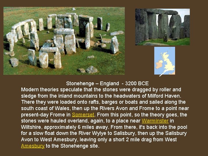 Stonehenge – England - 3200 BCE Modern theories speculate that the stones were dragged