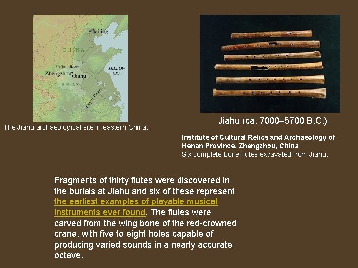  The Jiahu archaeological site in eastern China. Jiahu (ca. 7000– 5700 B. C.