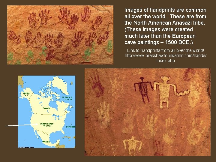 Images of handprints are common all over the world. These are from the North