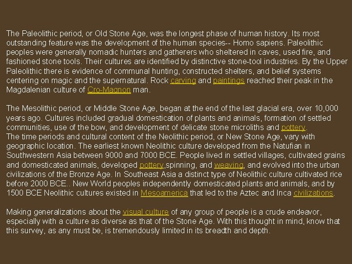 The Paleolithic period, or Old Stone Age, was the longest phase of human history.