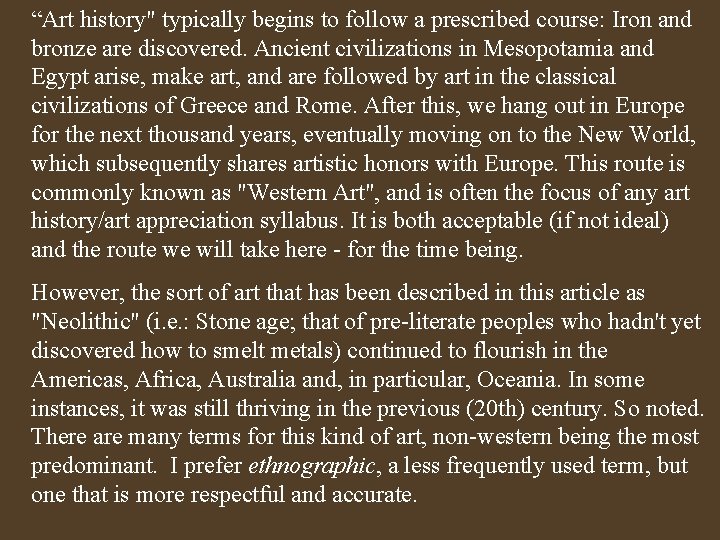 “Art history" typically begins to follow a prescribed course: Iron and bronze are discovered.