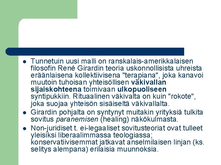 l l l Tunnetuin uusi malli on ranskalais-amerikkalaisen filosofin René Girardin teoria uskonnollisista uhreista