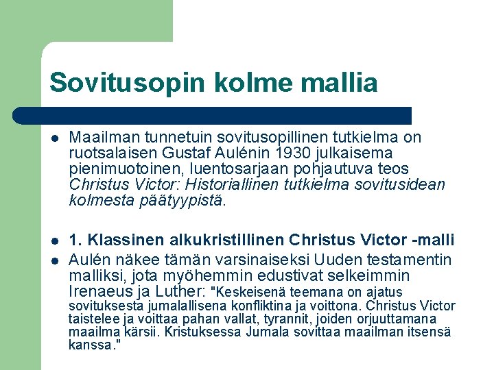 Sovitusopin kolme mallia l Maailman tunnetuin sovitusopillinen tutkielma on ruotsalaisen Gustaf Aulénin 1930 julkaisema