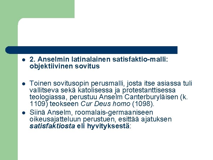 l 2. Anselmin latinalainen satisfaktio-malli: objektiivinen sovitus l Toinen sovitusopin perusmalli, josta itse asiassa