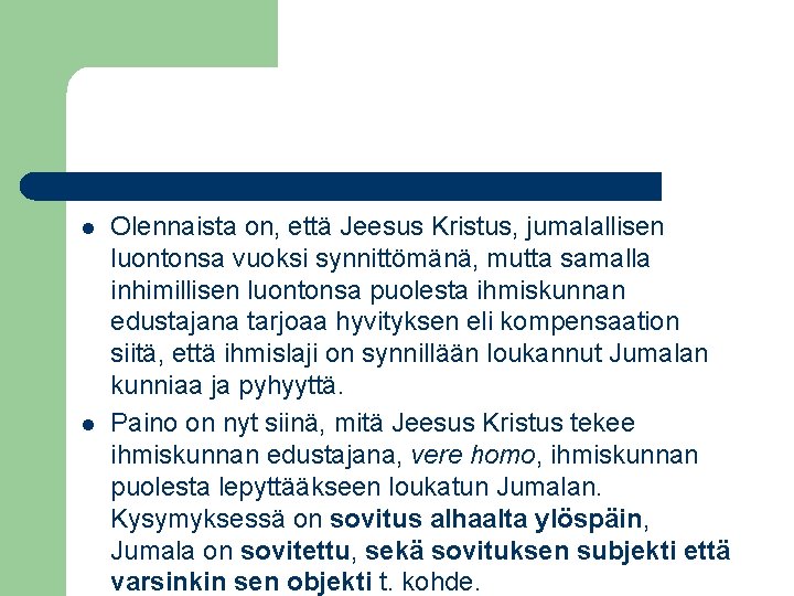 l l Olennaista on, että Jeesus Kristus, jumalallisen luontonsa vuoksi synnittömänä, mutta samalla inhimillisen