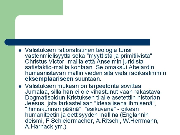 l l Valistuksen rationalistinen teologia tunsi vastenmielisyyttä sekä "myyttistä ja primitiivistä" Christus Victor -mallia