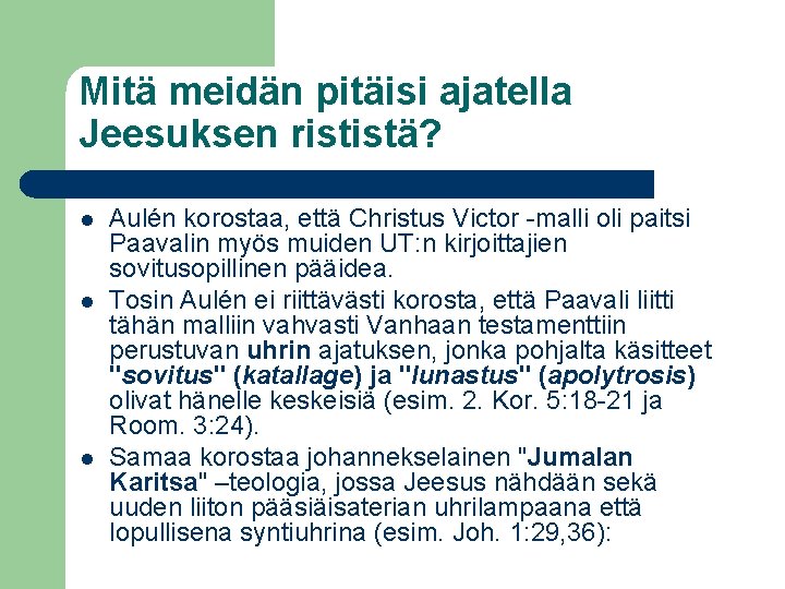 Mitä meidän pitäisi ajatella Jeesuksen rististä? l l l Aulén korostaa, että Christus Victor