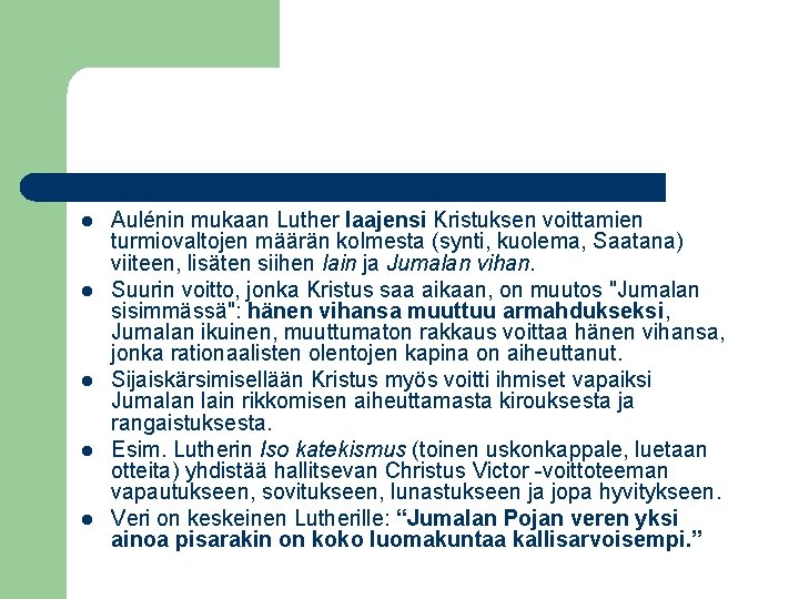 l l l Aulénin mukaan Luther laajensi Kristuksen voittamien turmiovaltojen määrän kolmesta (synti, kuolema,