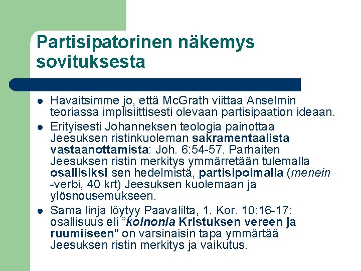 Partisipatorinen näkemys sovituksesta l l l Havaitsimme jo, että Mc. Grath viittaa Anselmin teoriassa