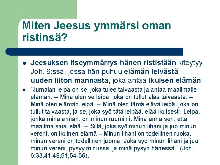 Miten Jeesus ymmärsi oman ristinsä? l Jeesuksen itseymmärrys hänen rististään kiteytyy Joh. 6: ssa,