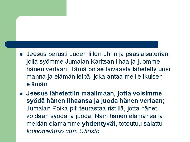 l l Jeesus perusti uuden liiton uhrin ja pääsiäisaterian, jolla syömme Jumalan Karitsan lihaa