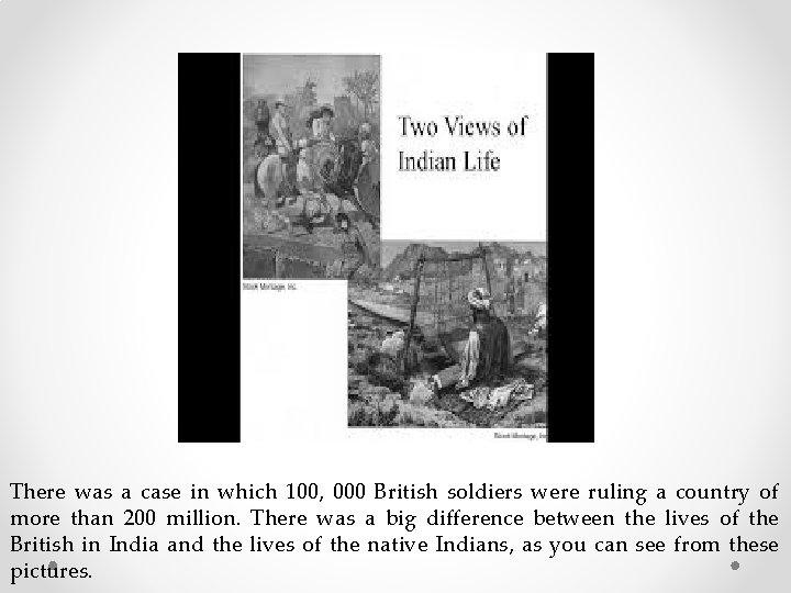 There was a case in which 100, 000 British soldiers were ruling a country