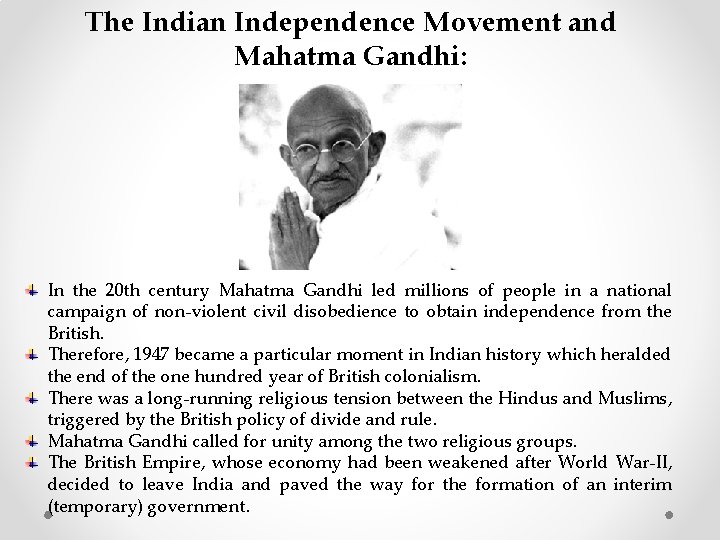 The Indian Independence Movement and Mahatma Gandhi: In the 20 th century Mahatma Gandhi