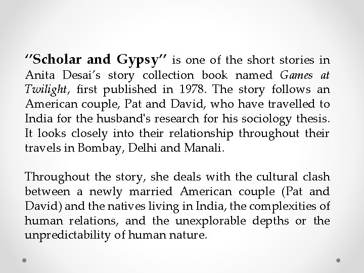 ‘’Scholar and Gypsy’’ is one of the short stories in Anita Desai’s story collection