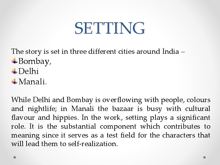 SETTING The story is set in three different cities around India – Bombay, Delhi