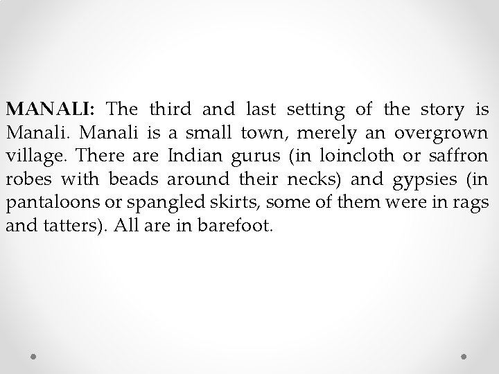 MANALI: The third and last setting of the story is Manali is a small