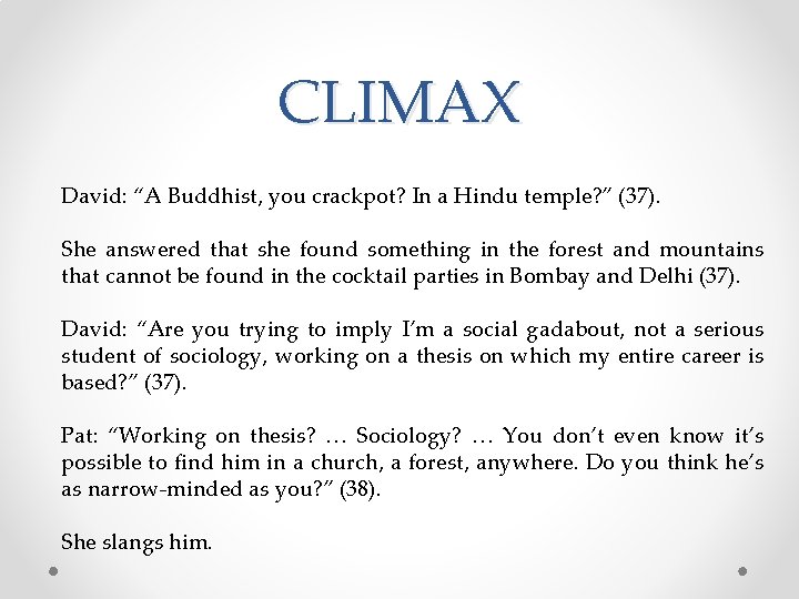 CLIMAX David: “A Buddhist, you crackpot? In a Hindu temple? ” (37). She answered