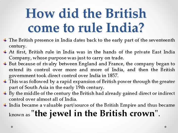 How did the British come to rule India? The British presence in India dates