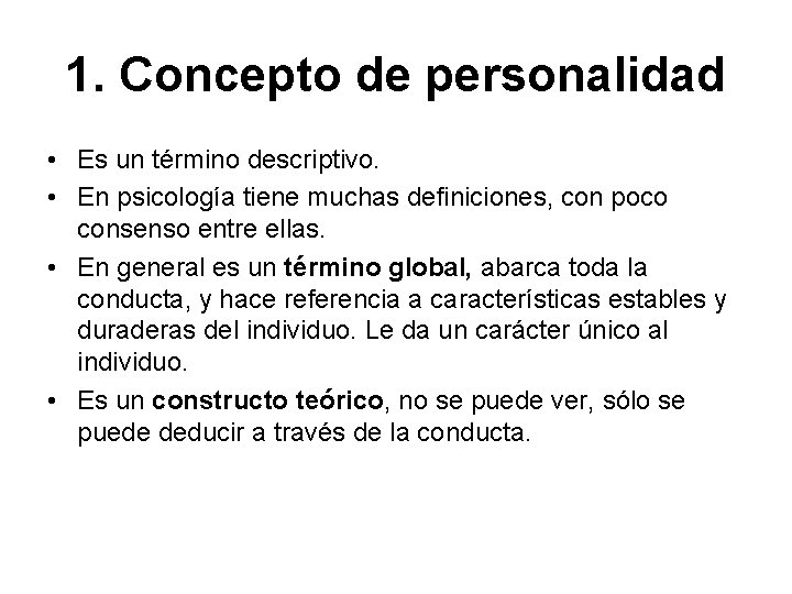 1. Concepto de personalidad • Es un término descriptivo. • En psicología tiene muchas