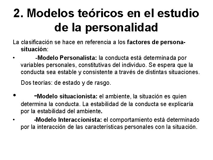 2. Modelos teóricos en el estudio de la personalidad La clasificación se hace en